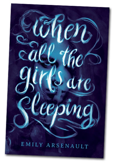 When All the Girls Are Sleeping, Emily Arsenault